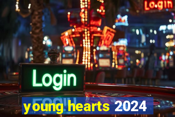 young hearts 2024